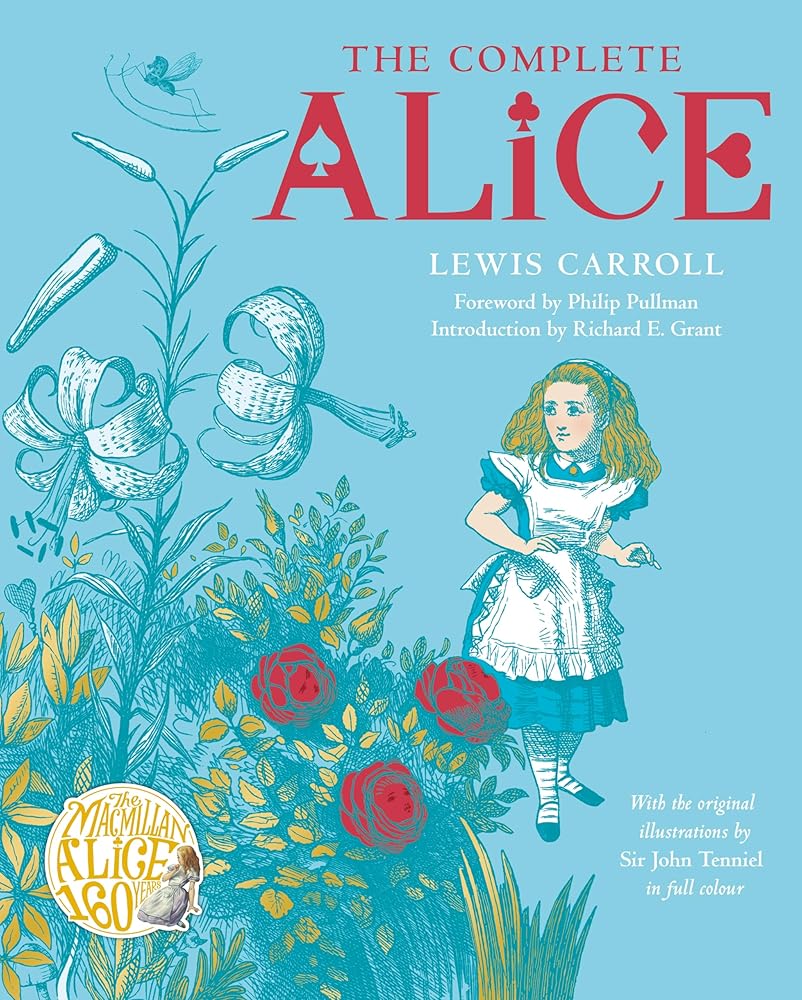 The Complete Alice: Alice's Adventures in Wonderland and Through the Looking-Glass and What Alice Found There cover image