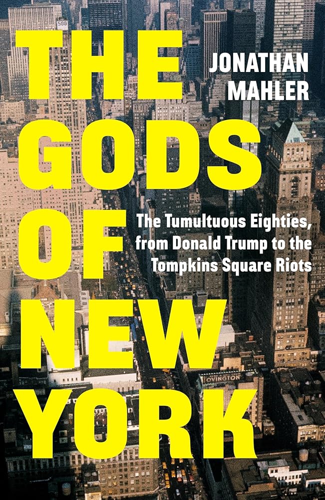 The Gods of New York: The Tumultuous Eighties, from Donald Trump to the Tompkins Square Riots cover image