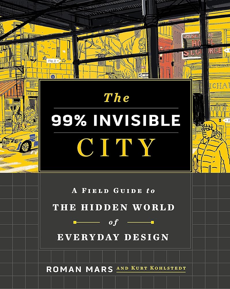 The 99% Invisible City A Field Guide to the Hidden cover image