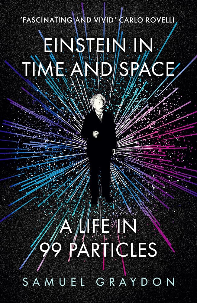 Einstein in Time and Space: A Life in 99 Particles cover image