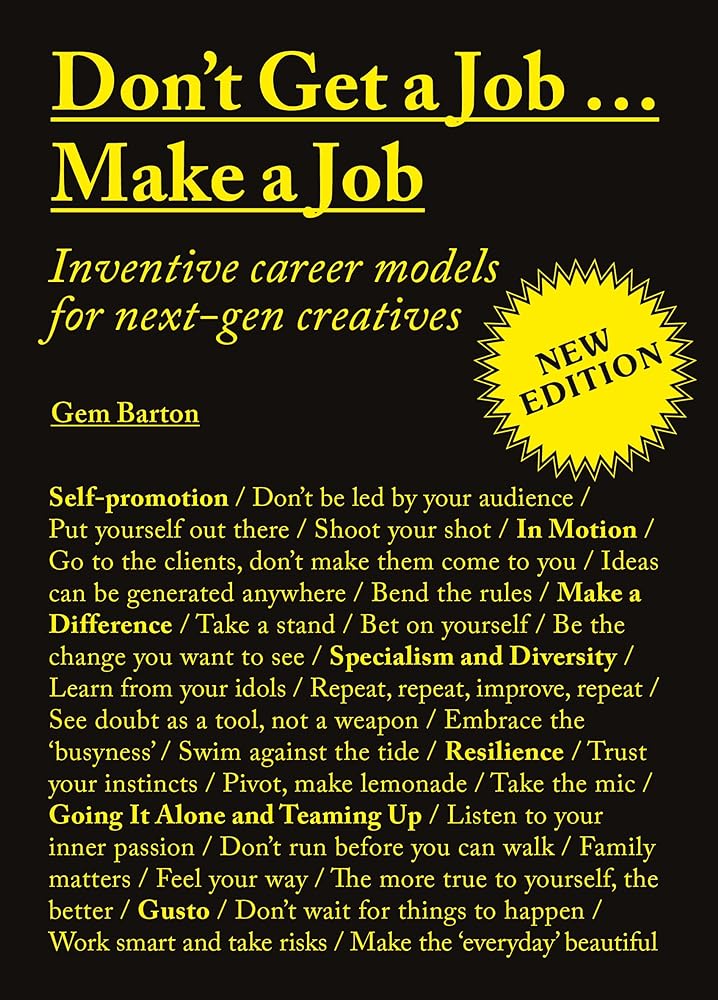 Don't Get a Job…Make a Job New Edition: Inventive career models for next-gen creatives cover image