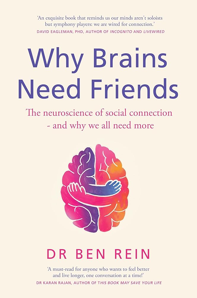 Why Brains Need Friends: The neuroscience of social connection - and why we all need more cover image