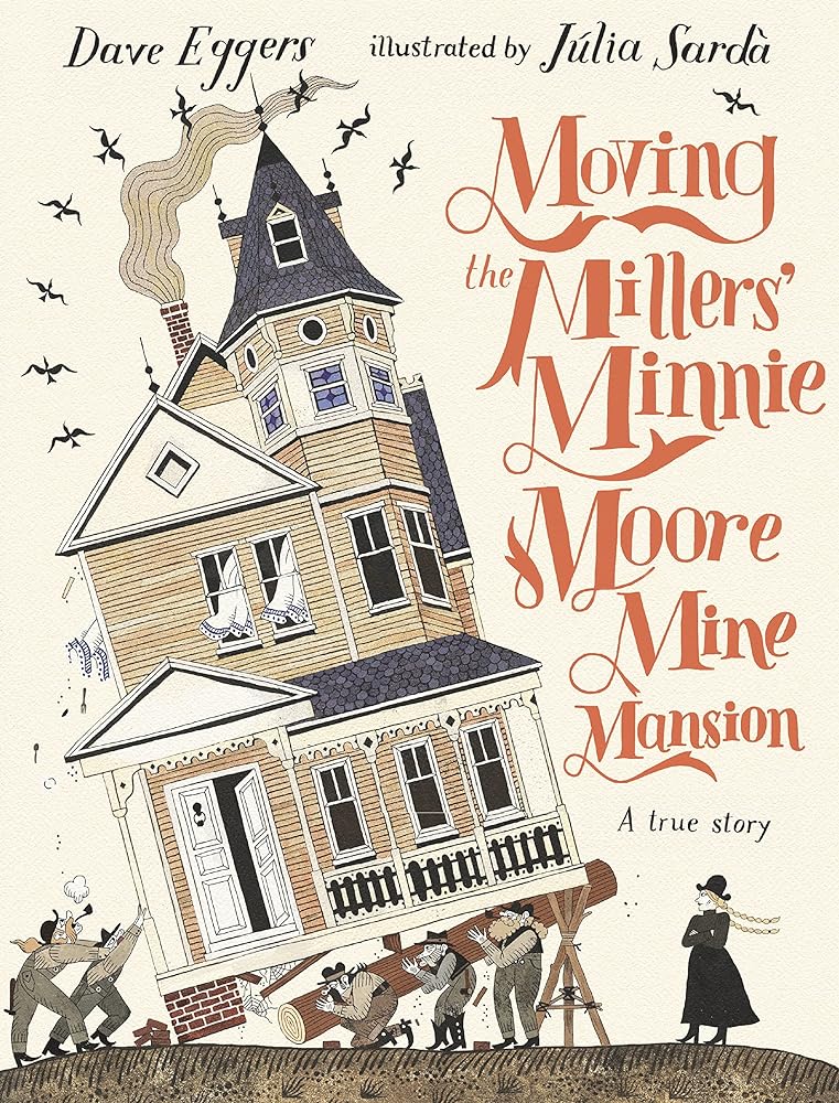 Moving The Millers' Minnie Moore Mine Mansion: A cover image