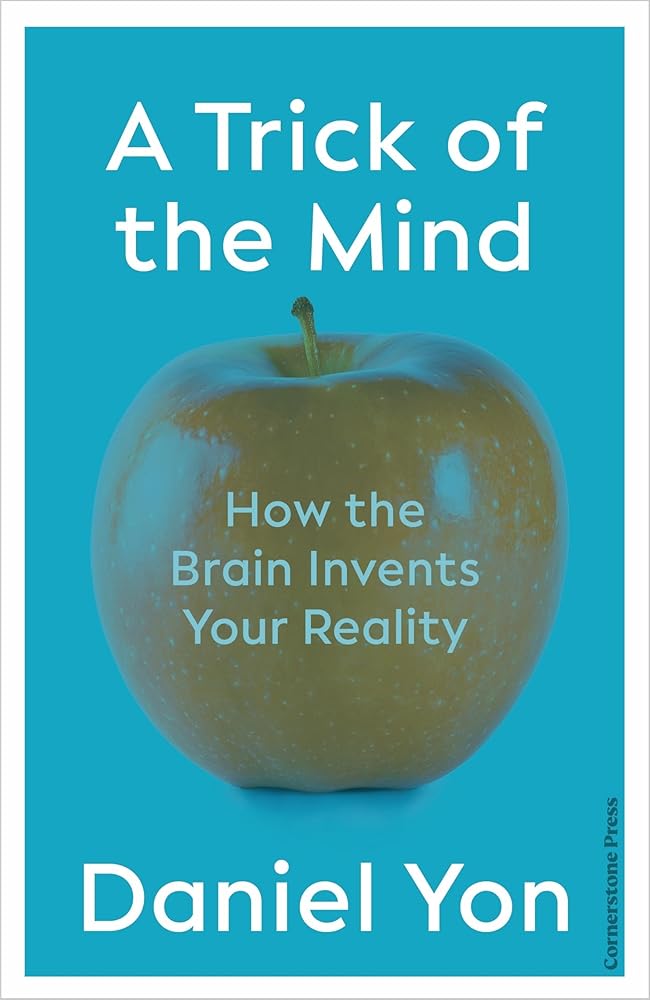 A Trick Of The Mind: How the Brain Invents Your Reality cover image