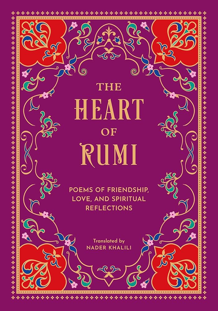 The Heart of Rumi: Poems of Friendship, Love, and Spiritual Reflection cover image
