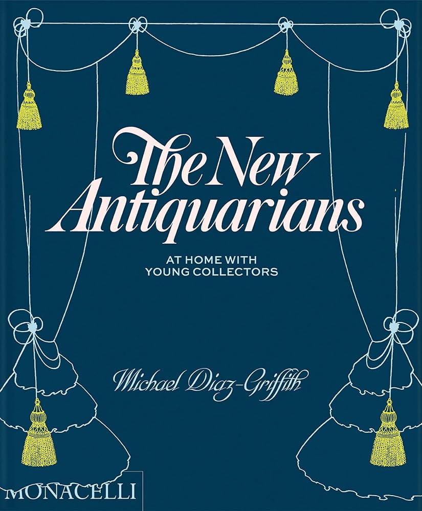 The New Antiquarians: At Home with Young Collectors cover image