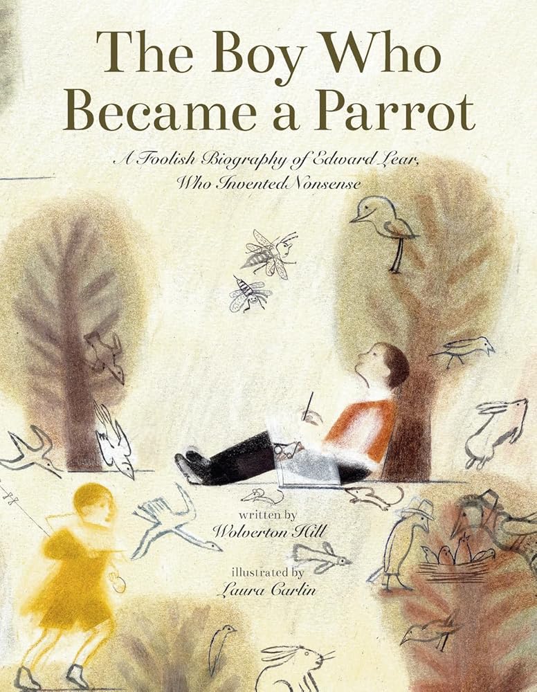 The Boy Who Became a Parrot: A Foolish Biography of Edward Lear, Who Invented Nonsense cover image