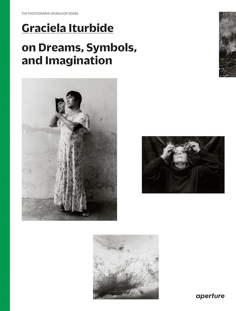 Graciela Iturbide on Dreams, Symbols, and cover image