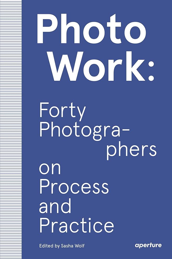 PhotoWork: Forty Photographers on Process and cover image