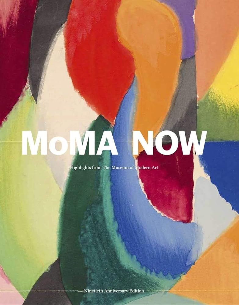 MoMA Now Highlights from the Museum of Modern cover image
