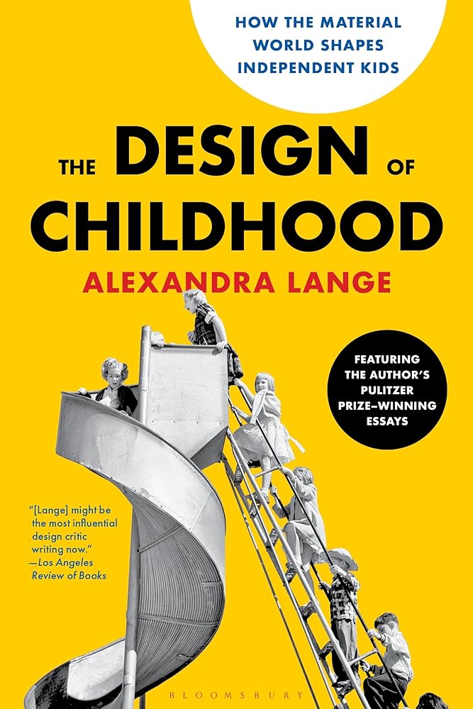 The Design of Childhood: How the Material World Shapes Independent Kids cover image