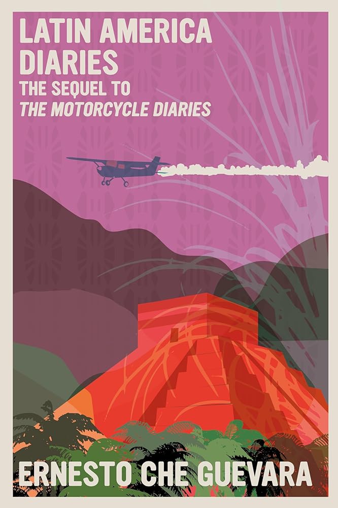 Latin America Diaries: The Sequel to The Motorcycle Diaries cover image