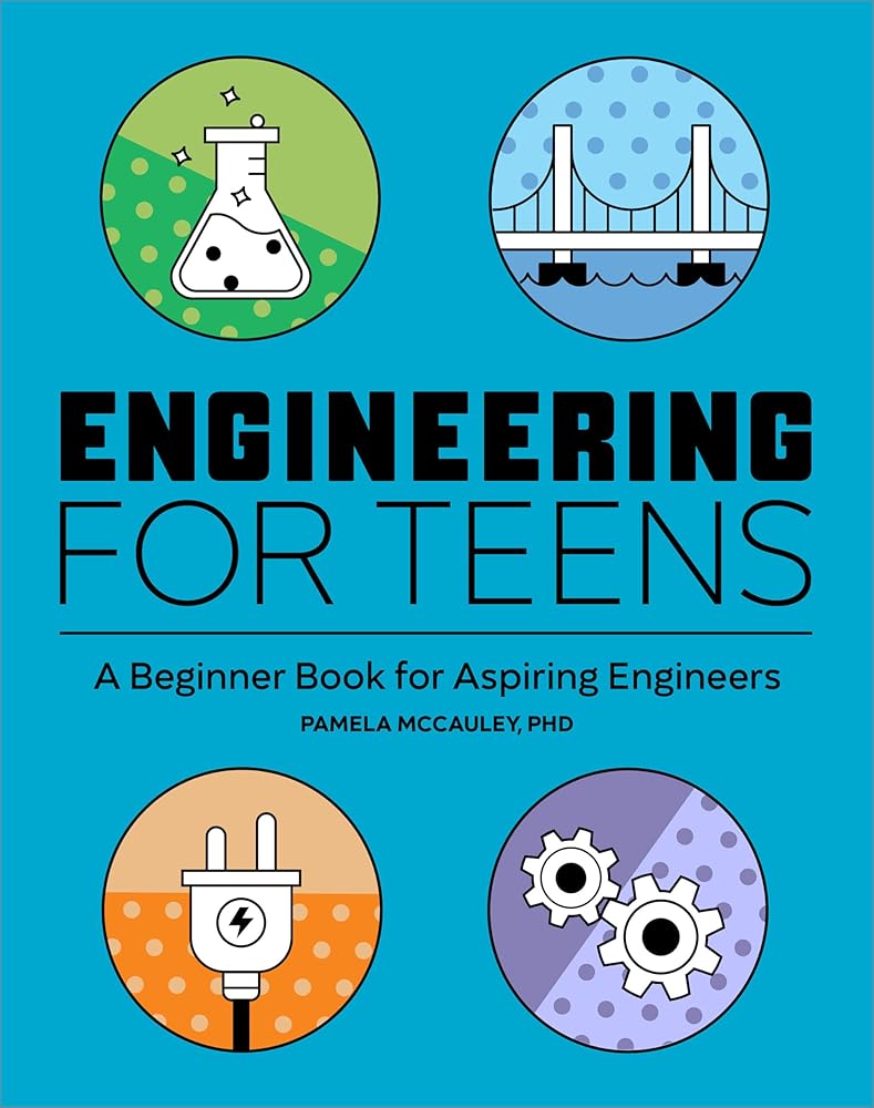 Engineering for Teens: A Beginner's Book for Aspiring Engineers cover image