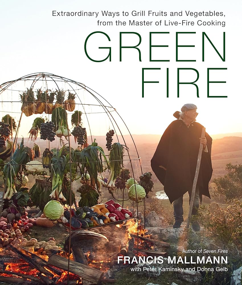 Green Fire Extraordinary Ways to Grill Fruits and cover image