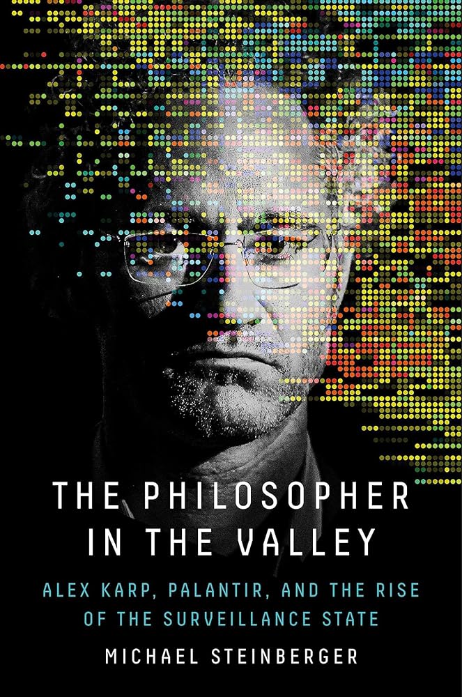 The Philosopher in the Valley: Alex Karp, Palantir, and the Rise of the Surveillance State cover image