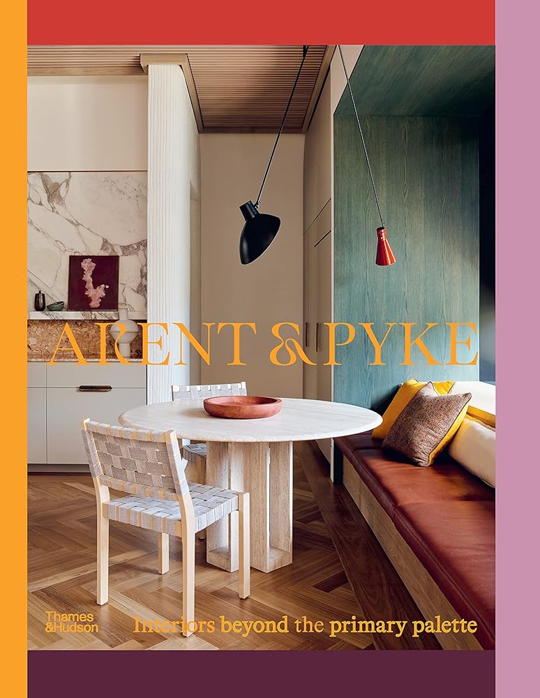 Arent and Pyke Interiors Beyond the Primary Palette cover image