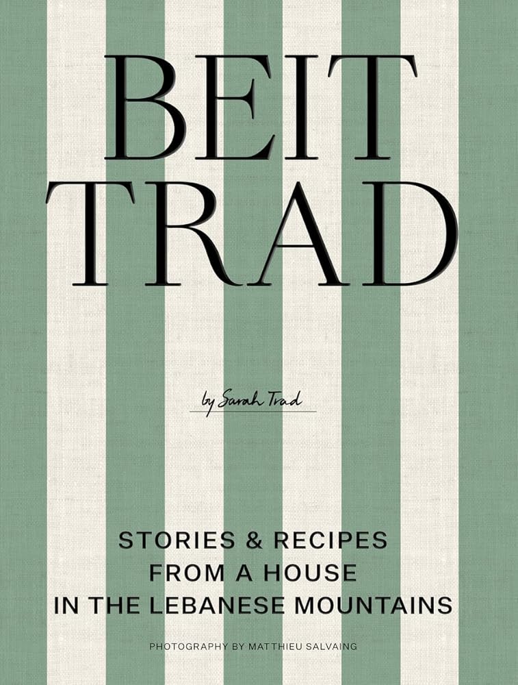 Beit Trad: Recipes, stories & the art of Lebanese hospitality cover image