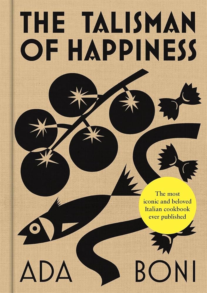 The Talisman of Happiness: The most iconic and beloved Italian cookbook ever published cover image