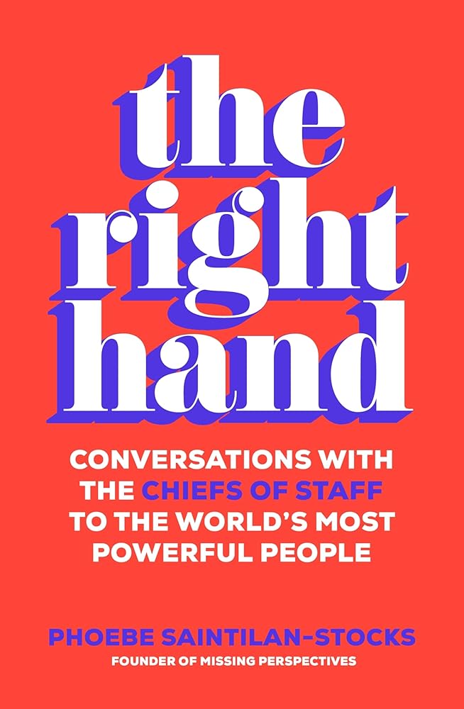 The Right Hand: Conversations with the chiefs of staff to the world's most powerful people cover image