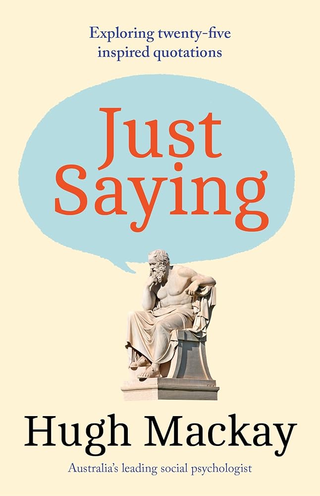 Just Saying: Exploring twenty-five remarkable quotations to enlighten, challenge and inspire cover image
