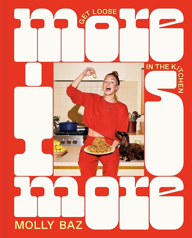 More Is More Get Loose in the Kitchen: a Cookbook cover image