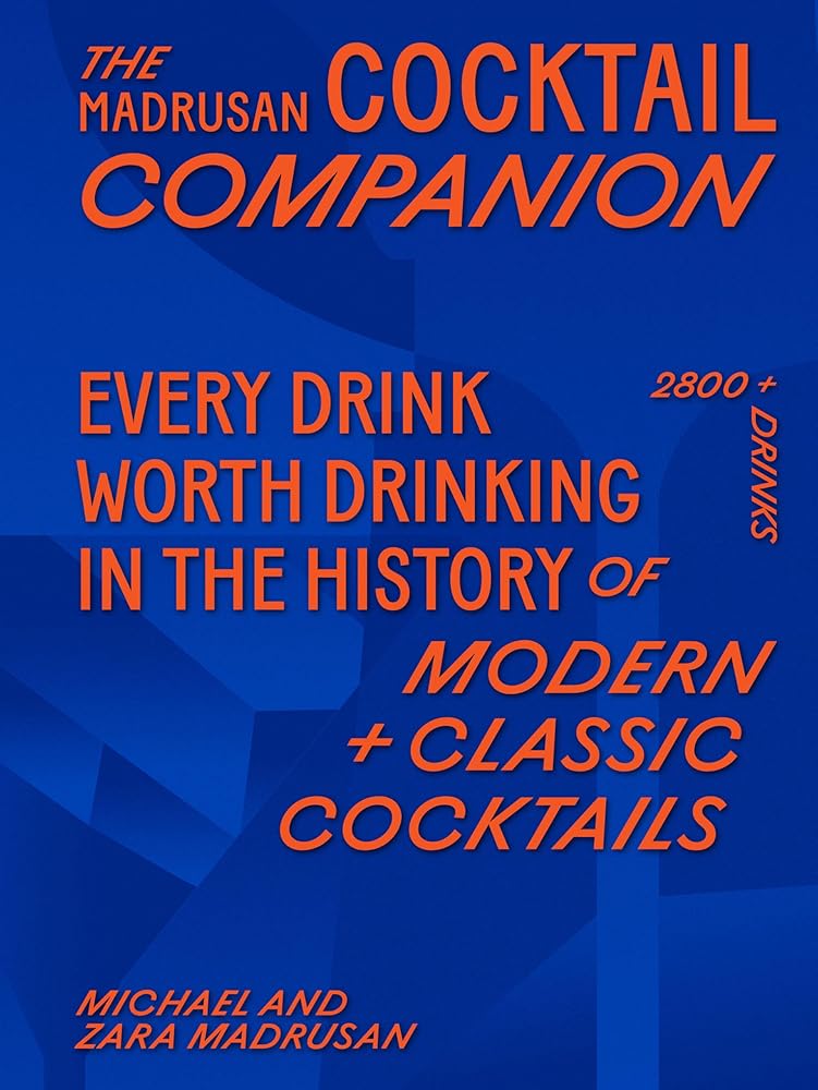 The Madrusan Cocktail Companion: 2800+ cocktails with contributions from 100 of the world's best bartenders cover image