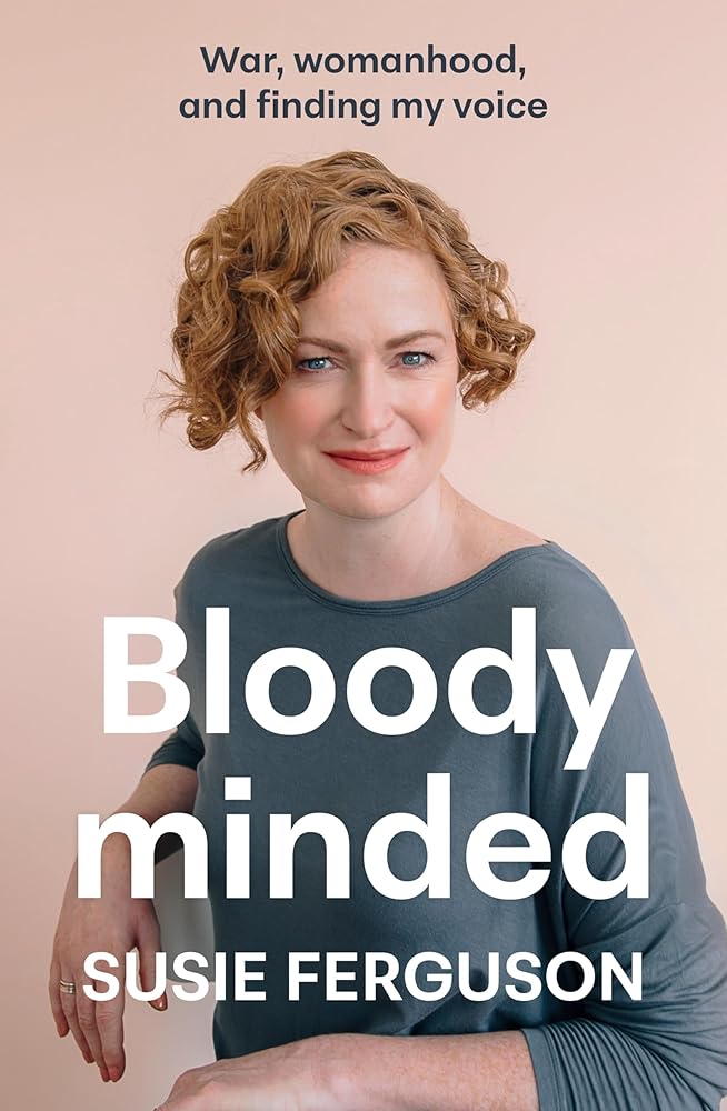 Bloody Minded: War, womanhood and finding my voice cover image