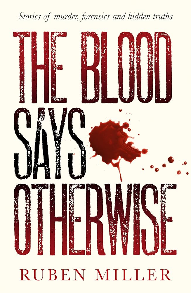 The Blood Says Otherwise: A fascinating and heart-breaking story of life as a forensic scientist cover image