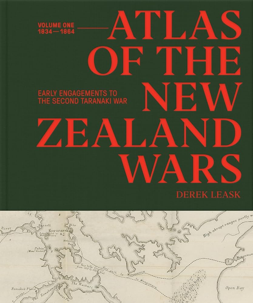 Atlas of the New Zealand Wars: Volume One 1834–1864, Early Engagements to the Second Taranaki War cover image