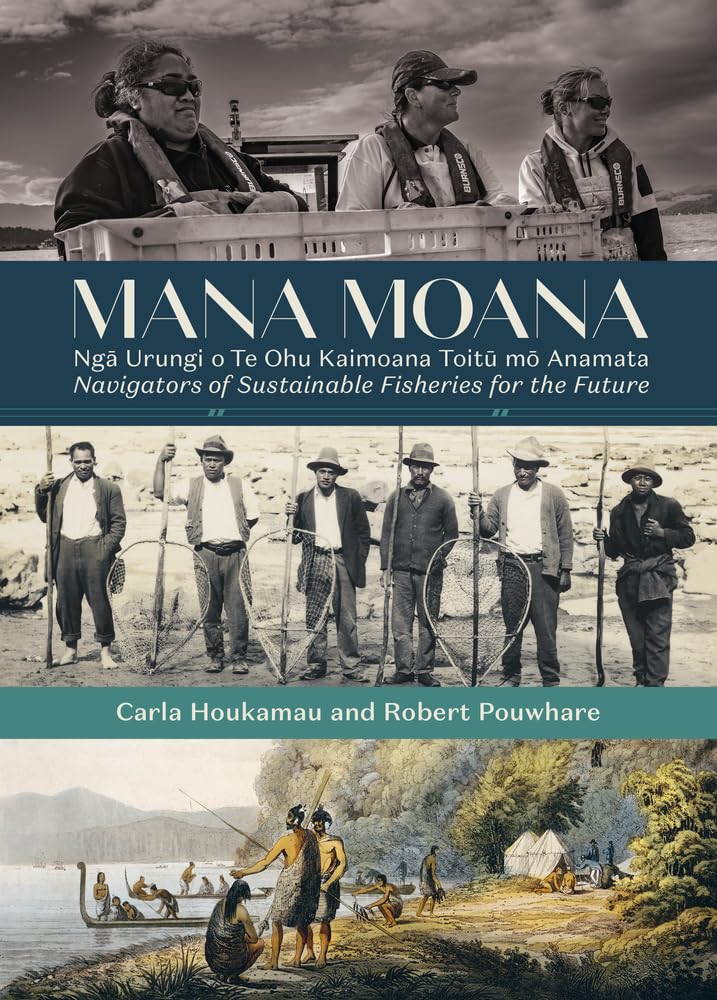 Mana Moana: Ngā Urungi o Te Ohu Kaimoana Toitū mō Anamata / Navigators of Sustainable Fisheries for the Future cover image