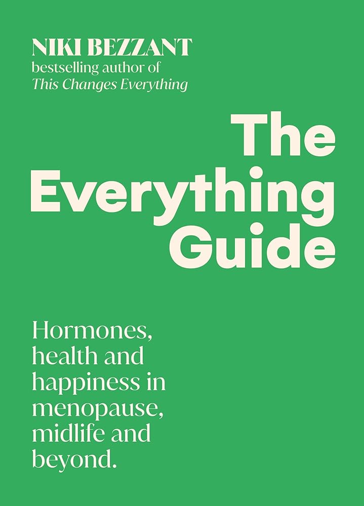 The Everything Guide: Hormones, health and happiness in menopause, midlife and beyond cover image