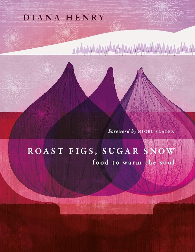 Roast Figs, Sugar Snow Food to Warm the Soul cover image