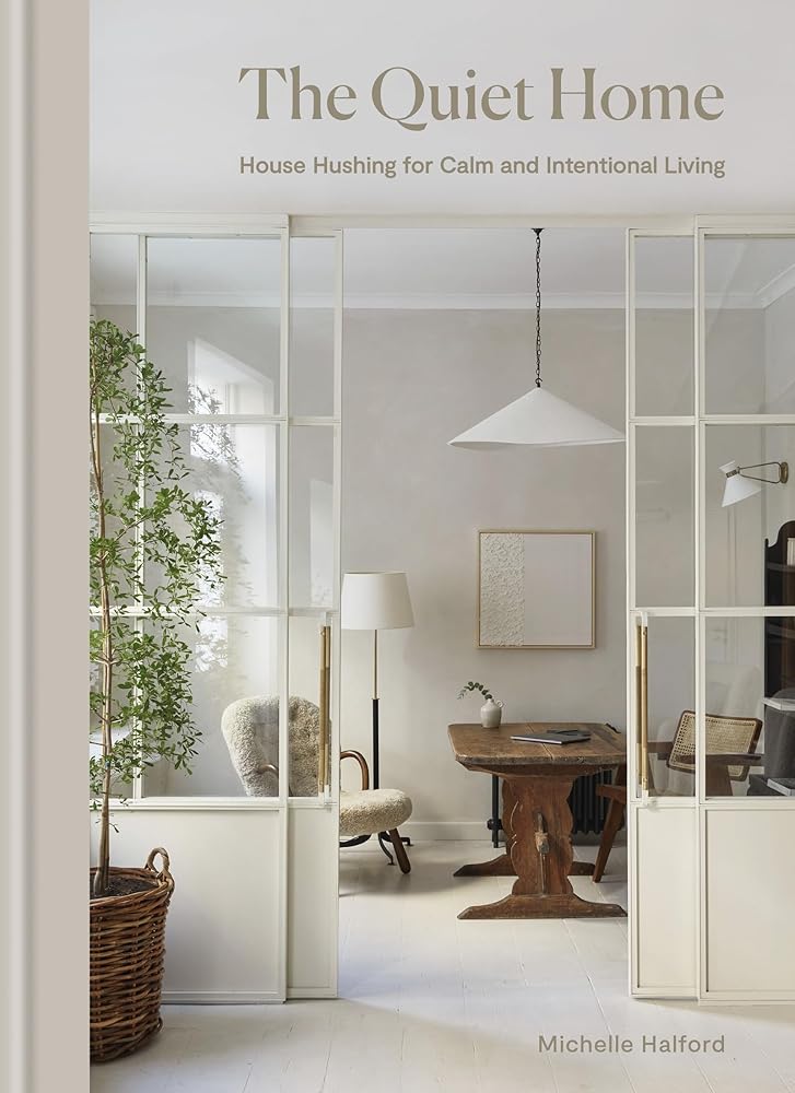 The Quiet Home: House Hushing for Calm and Intentional Living cover image
