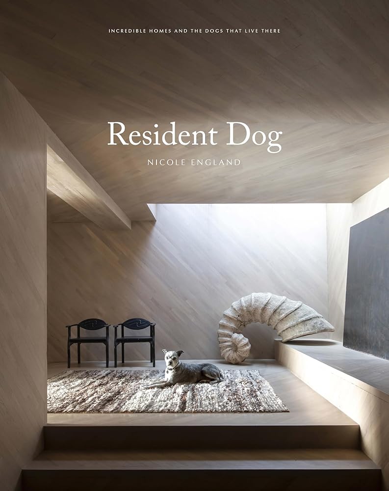 Resident Dog (Volume Two): Incredible Homes and the Dogs Who Live There cover image