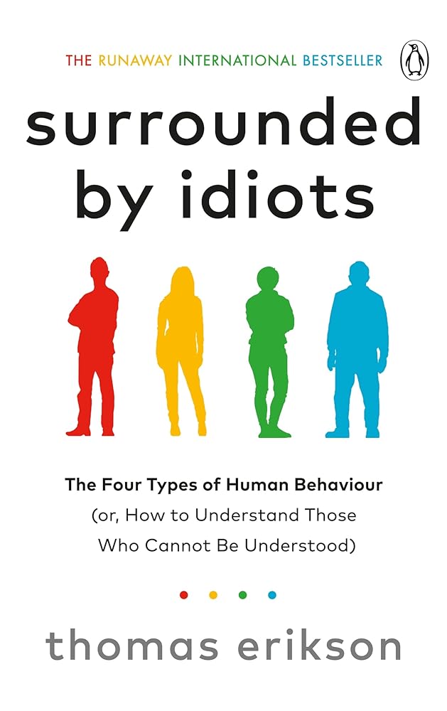 Surrounded by Idiots: The Four Types of Human Behaviour (or, How to Understand Those Who Cannot Be Understood) cover image