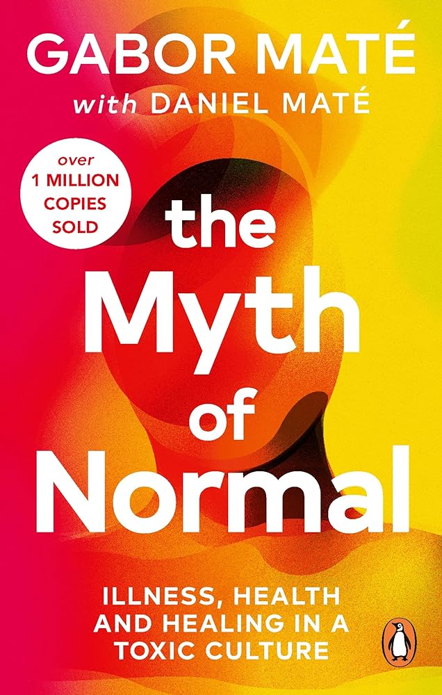 The Myth of Normal Trauma: Illness, and Healing in a Toxic Culture cover image