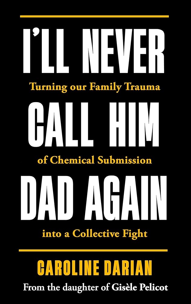 I'll Never Call Him Dad Again: By the daughter of Gisèle Pelicot cover image