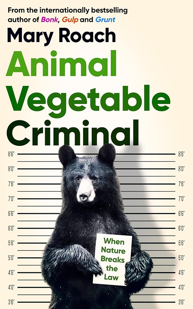 Animal Vegetable Criminal When Nature Breaks the cover image