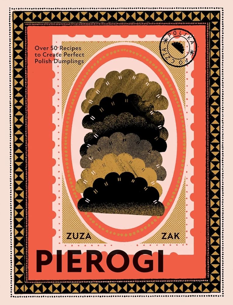 Pierogi Over 50 Recipes to Create Perfect Polish cover image