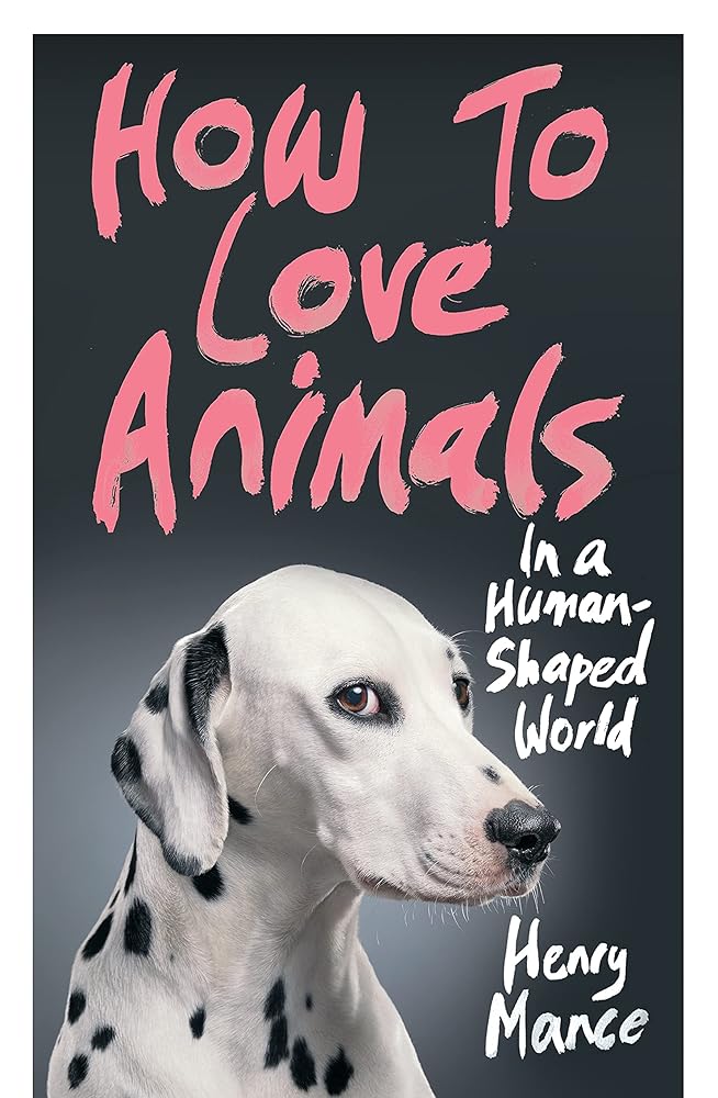 How to Love Animals: In a Human-Shaped World cover image