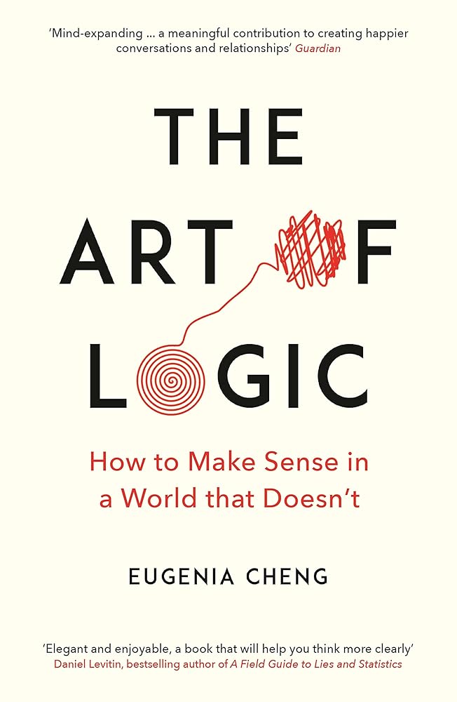 The Art of Logic: How to Make Sense in a World that Doesn't cover image