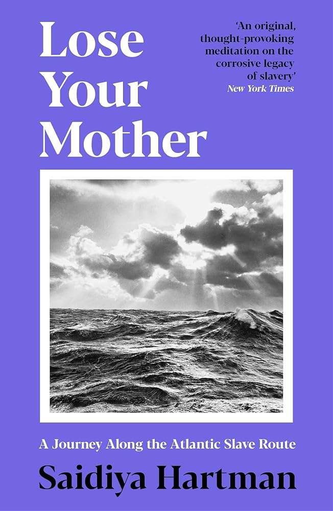 Lose Your Mother A Journey along the Atlantic Slave cover image