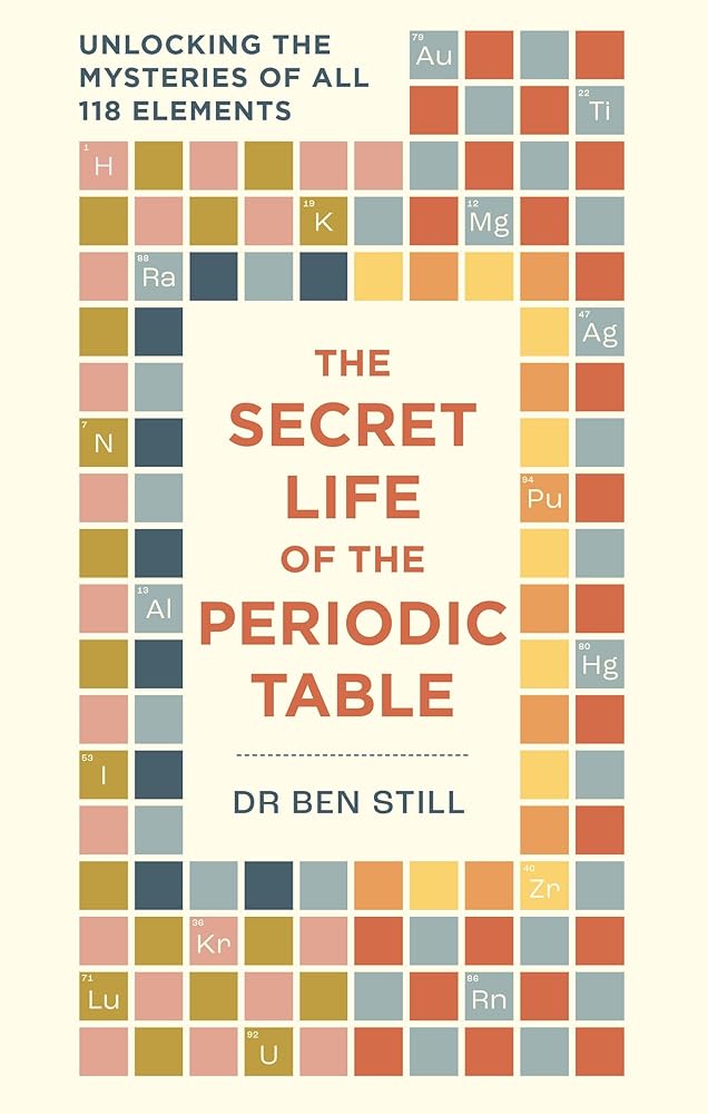The Secret Life of the Periodic Table: Unlocking the mysteries of all 118 elements cover image