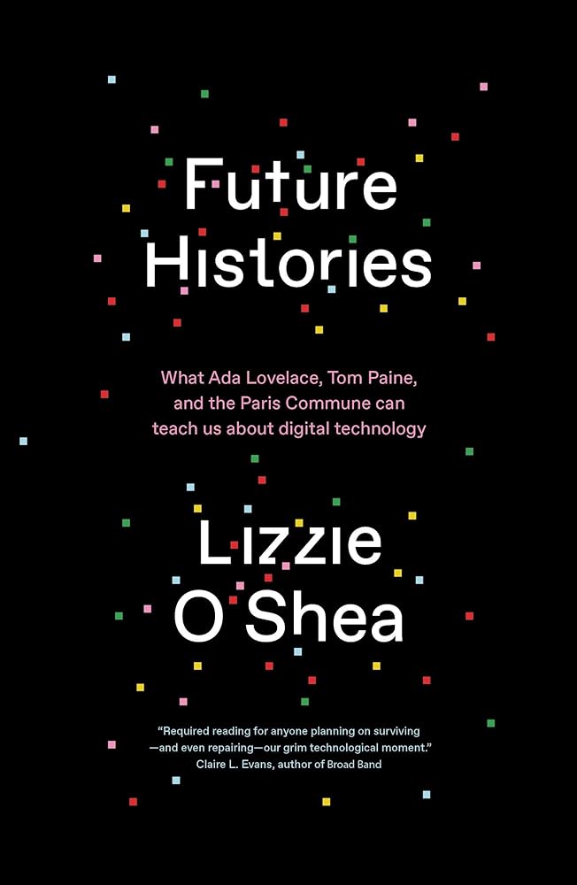 Future Histories What Ada Lovelace, Tom Paine, and cover image