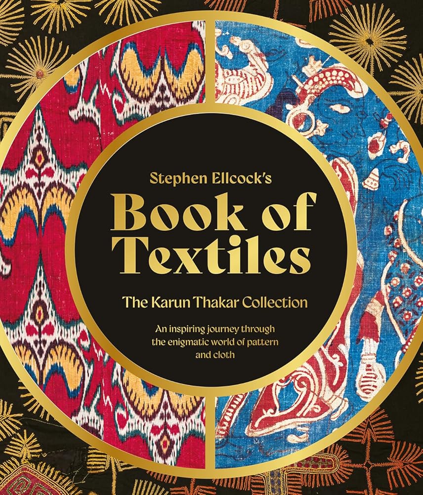 Stephen Ellcock’s Book of Textiles: The Karun Thakar Collection cover image