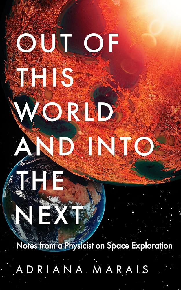 Out of this World and into the Next: Notes from a Physicist on Space Exploration cover image