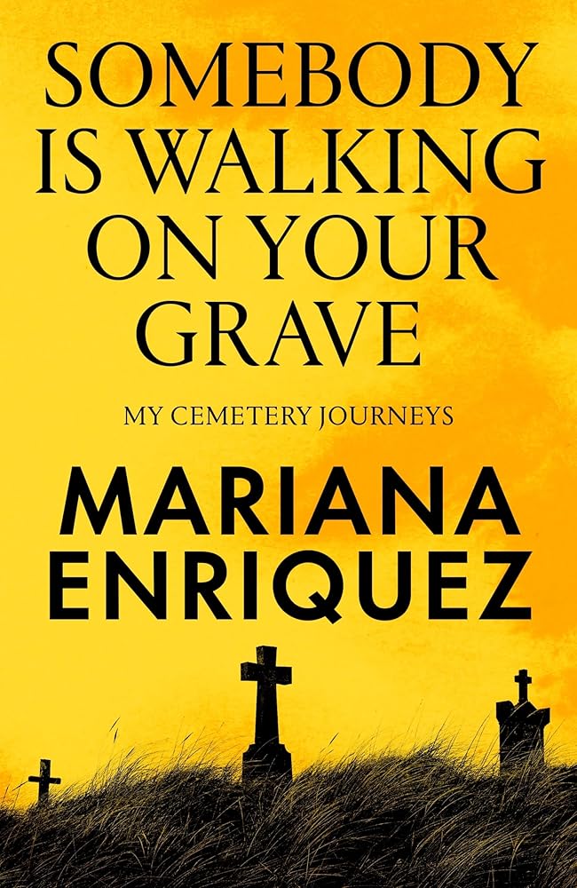 Somebody Is Walking on Your Grave: My Cemetery Journeys cover image