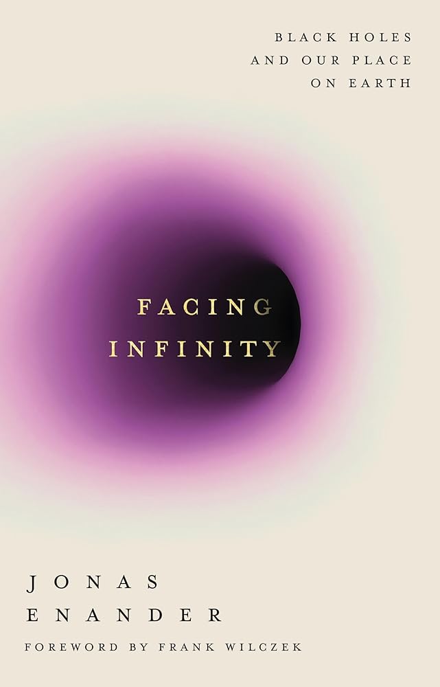 Facing Infinity: Black Holes and Our Place on Earth cover image