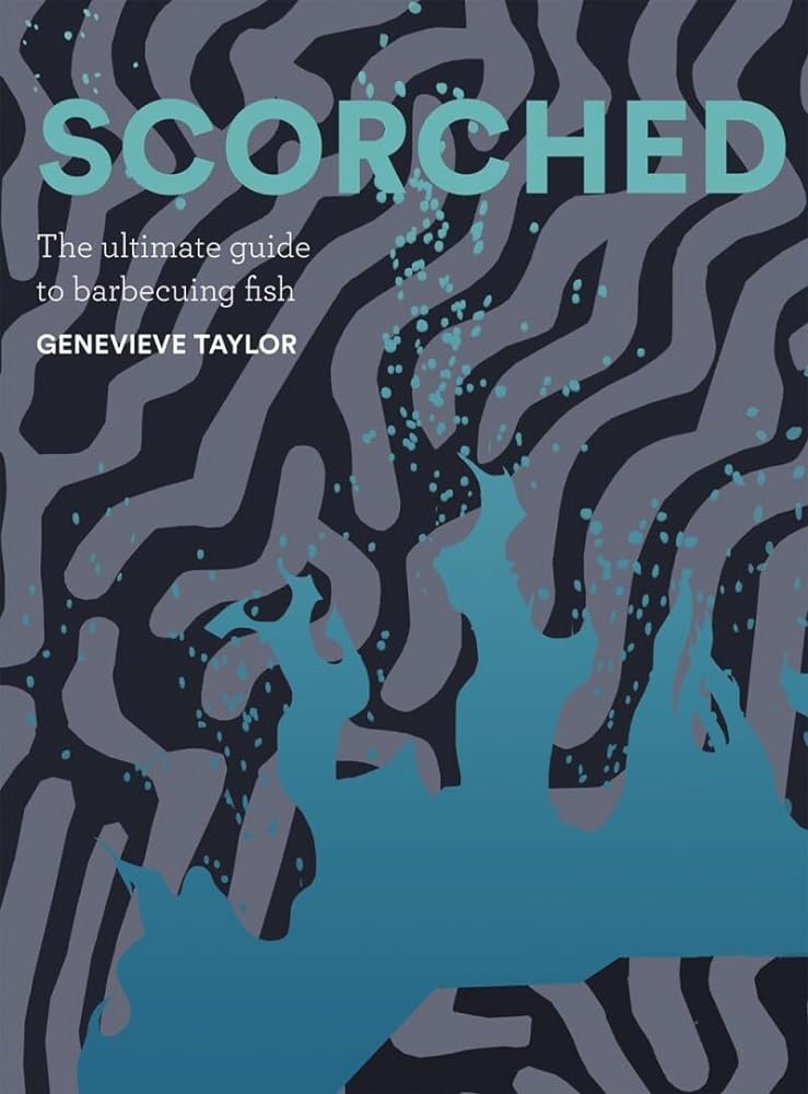 Scorched: The Ultimate Guide to Barbecuing Fish cover image
