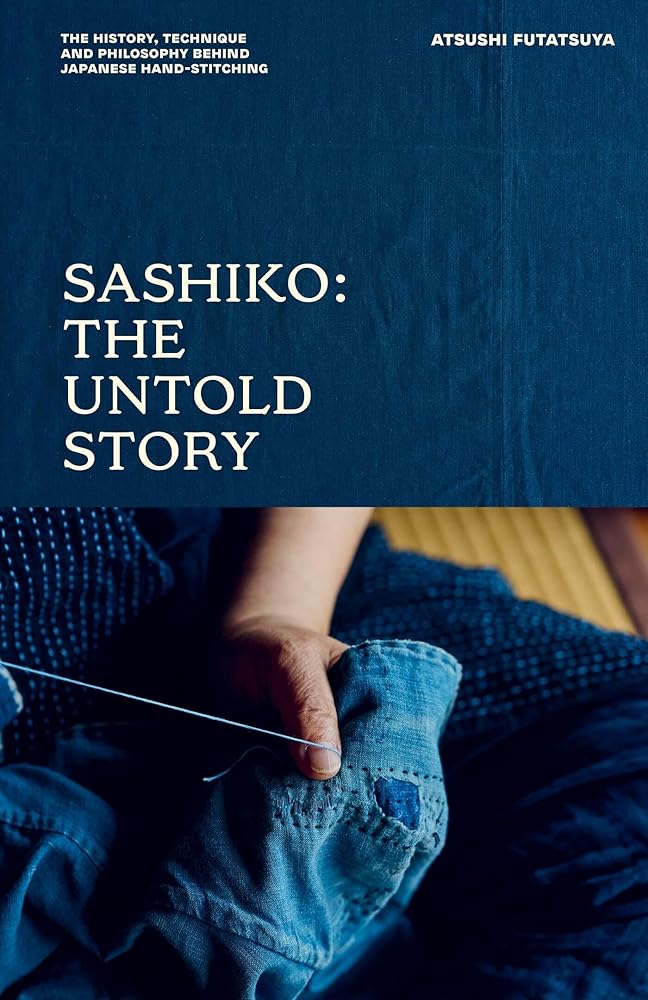Sashiko: The Untold Story: The History, Technique and Philosophy Behind Japanese Hand-stitching cover image